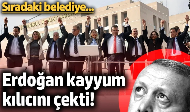 Erdoğan kayyum kılıcını çekti! Sıradaki belediye...