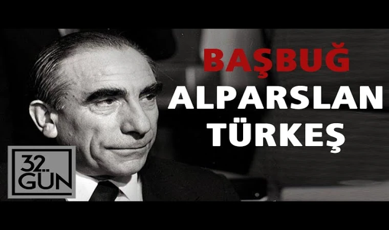 Başbuğ Alparslan Türkeş'in Hikayesi